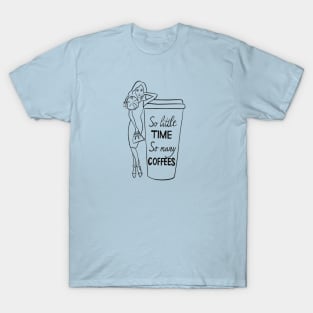 So Little Time So many Coffees T-Shirt